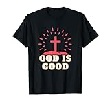 Gott ist gut Religion Kreuz Bibel Christlich Glaube Jesus T-Shirt